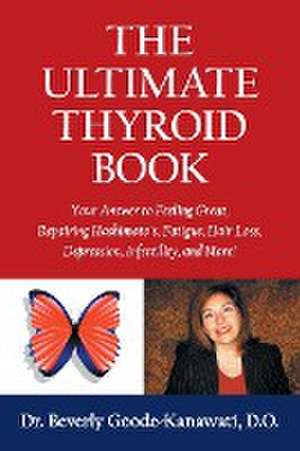 The Ultimate Thyroid Book de Beverly Goode-Kanawati