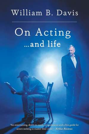 On Acting ... and Life de William B. Davis