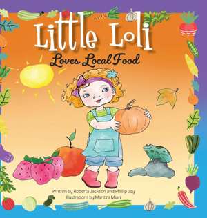 Little Loli Loves Local Food de Phillip Joy