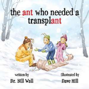 the ant who needed a transplant de Bill Wall