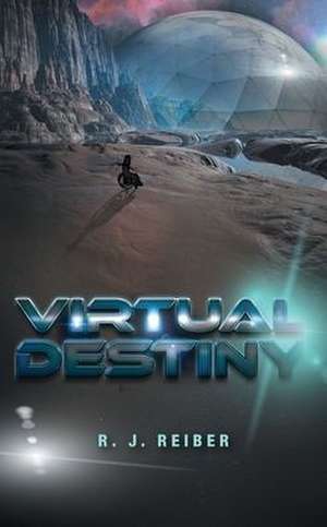 Virtual Destiny de R. J. Reiber