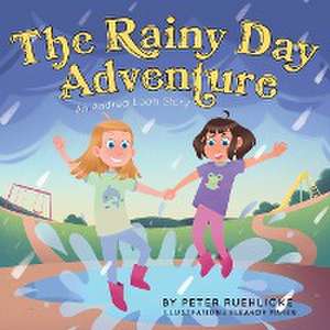 The Rainy Day Adventure: An Andrea Leah Story de Peter Ruehlicke