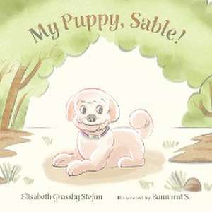 My Puppy, Sable! de Elisabeth Grassby Stefan