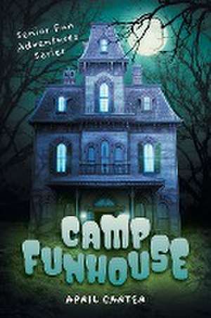 Camp Funhouse de April Carter