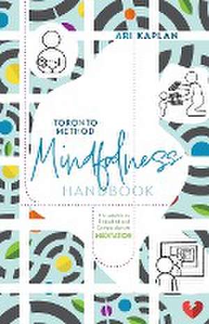 Toronto Method Mindfulness Handbook de Ari Kaplan