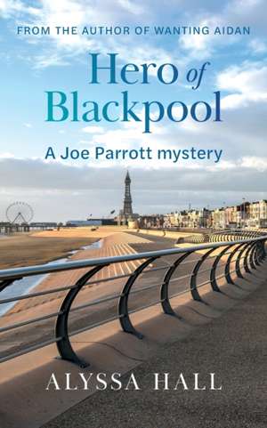 Hero of Blackpool de Alyssa Hall