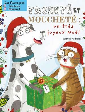 Tacheté Et Mouchetée: Un Très Joyeux Noël (Spots and Stripes and the Very Merry Christmas) de Laurie Friedman