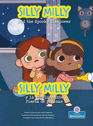 Silly Milly and the Spooky Sleepover (Silly Milly Y La Espeluznante Fiesta de Pijamas) Bilingual Eng/Spa de Laurie Friedman