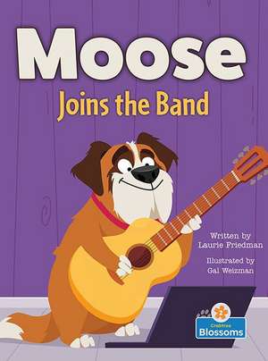 Moose Joins the Band de Laurie Friedman