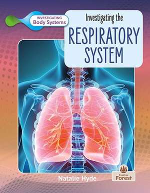 Investigating the Respiratory System de Natalie Hyde