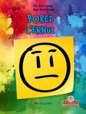 L'Ennui (Bored) Bilingual Eng/Fre de Amy Culliford