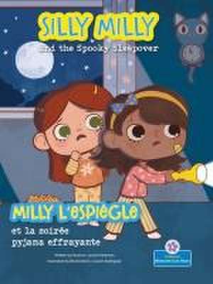 Milly l'Espiègle Et La Soirée Pyjama Effrayante (Silly Milly and the Spooky Sleepover) Bilingual Eng/Fre de Laurie Friedman