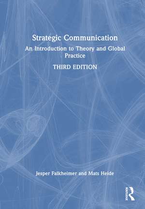 Strategic Communication: An Introduction to Theory and Global Practice de Jesper Falkheimer