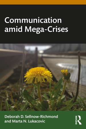 Communication amid Mega-Crises de Deborah Sellnow-Richmond