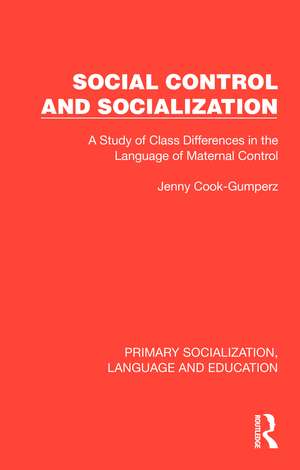 Social Control and Socialization: A Study of Class Differences in the Language of Maternal Control de Jenny Cook-Gumperz