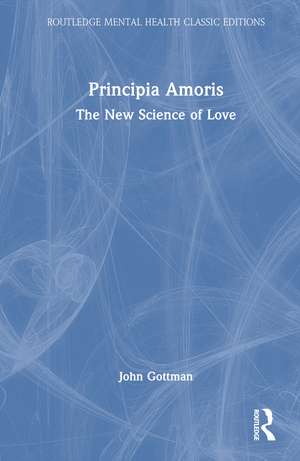 Principia Amoris: The New Science of Love de John Mordechai Gottman