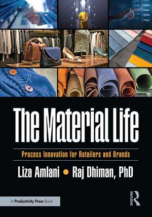 The Material Life: Process Innovation for Retailers and Brands de Liza Amlani