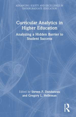 Curricular Analytics in Higher Education: Analyzing a Hidden Barrier to Student Success de Steven P. Dandaneau