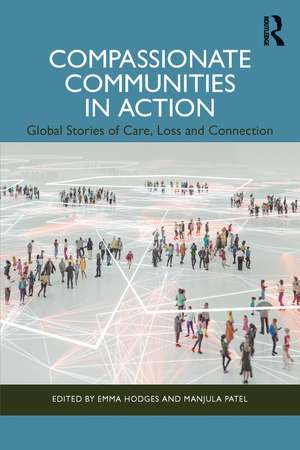 Compassionate Communities in Action: Global Stories of Care, Loss and Connection de Emma Hodges