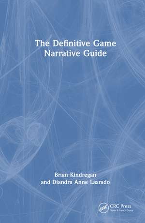 The Definitive Game Narrative Guide de Brian Kindregan