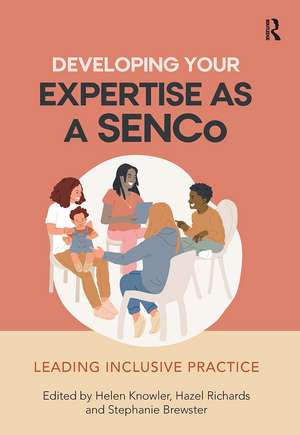 Developing Your Expertise as a SENCo: Leading Inclusive Practice de Helen Knowler