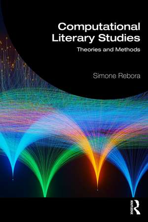 Computational Literary Studies: Theory and Methods de Simone Rebora