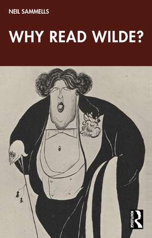 Why Read Wilde? de Neil Sammells
