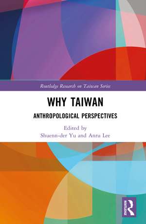 Why Taiwan?: Anthropological Perspectives de Shuenn-der Yu