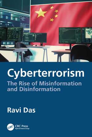 Cyberterrorism: The Rise of Misinformation and Disinformation de Ravi Das