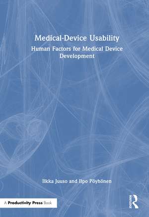 Medical-Device Usability: Human Factors for Medical Device Development de Ilkka Juuso