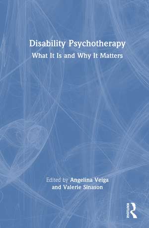 Disability Psychotherapy: What It Is and Why It Matters de Angelina Veiga