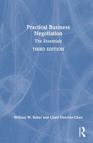 Practical Business Negotiation: The Essentials de William W. Baber