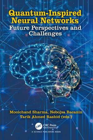Quantum-Inspired Neural Networks: Future Perspectives and Challenges de Moolchand Sharma