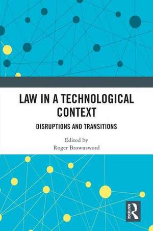 Law in a Technological Context de Roger Brownsword