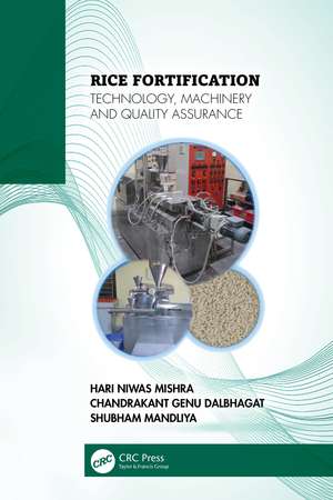 Rice Fortification: Technology, Machinery and Quality Assurance de Hari Niwas Mishra