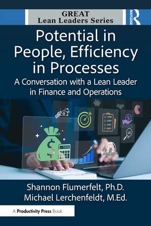 Potential in People, Efficiency in Processes: A Conversation with a Lean Leader in Finance and Operations de Shannon Flumerfelt, PhD
