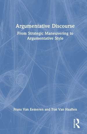 Argumentative Discourse: From Strategic Maneuvering to Argumentative Style de Frans H. Van Eemeren