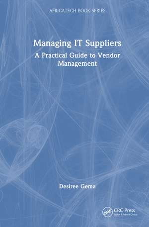 Managing IT Suppliers: A Practical Guide to Vendor Management de Desiree Gema