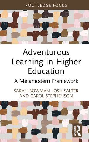 Adventurous Learning in Higher Education: A Metamodern Framework de Sarah Bowman