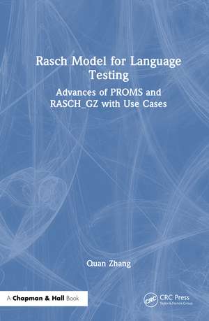 Rasch Model for Language Testing: Advances of PROMS and RASCH_GZ with Use Cases de Quan Zhang
