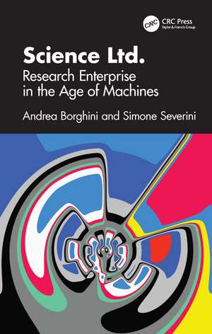 Science Ltd.: Research Enterprise in the Age of Machines de Andrea Borghini