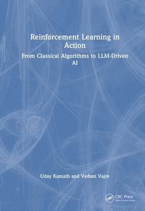 Reinforcement Learning in Action: From Foundations to Frontier AI de Uday Kamath