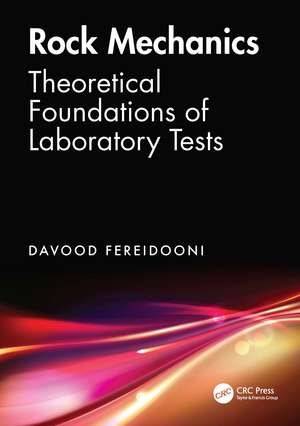 Rock Mechanics: Theoretical Foundations of Laboratory Tests de Davood Fereidooni