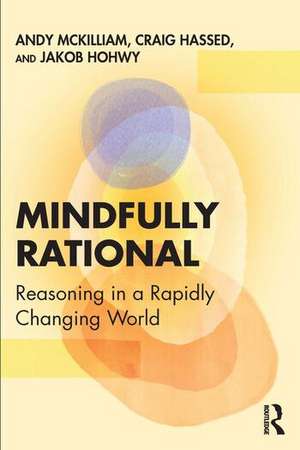 Mindfully Rational: Reasoning in a Rapidly Changing World de Andy Mckilliam