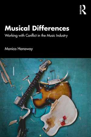 Musical Differences: Working with Conflict in the Music Industry de Monica Hanaway