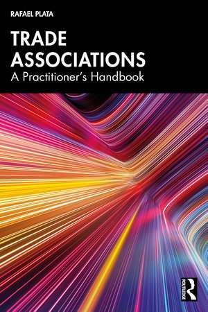 Trade Associations: A Practitioner's Handbook de Rafael Plata