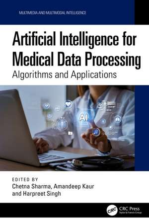 Artificial Intelligence for Medical Data Processing: Algorithms and Applications de Chetna Sharma