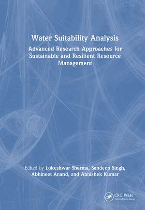 Water Suitability Analysis: Advanced Research Approaches for Sustainable and Resilient Resource Management de Lokeshwar Sharma