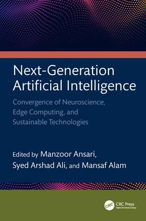Next-Generation Artificial Intelligence: Convergence of Neuroscience, Edge Computing, and Sustainable Technologies de Manzoor Ansari