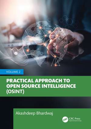 Practical Approach to Open Source Intelligence (OSINT): Volume 2 de Akashdeep Bhardwaj